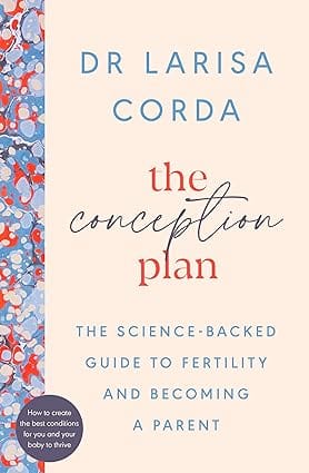 The Conception Plan The Science-backed Guide To Fertility And Becoming A Parent