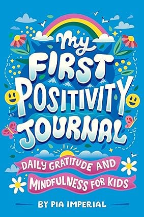 My First Positivity Journal Daily Gratitude And Mindfulness For Kids