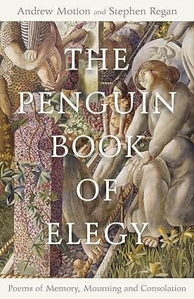 The Penguin Book Of Elegy Poems Of Memory, Mourning And Consolation