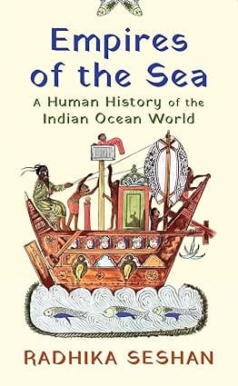 Empires Of The Sea A Human History Of The Indian Ocean World