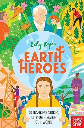 Earth Heroes Twenty Inspiring Stories Of People Saving Our World