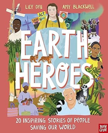 Earth Heroes Twenty Inspiring Stories Of People Saving Our World