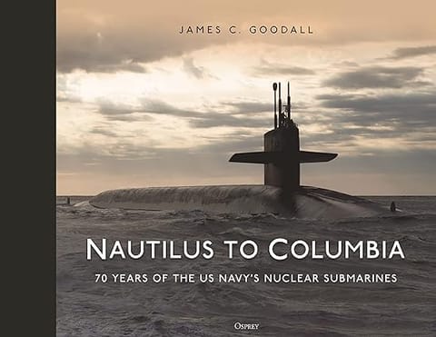 Nautilus To Columbia 70 Years Of The Us Navys Nuclear Submarines