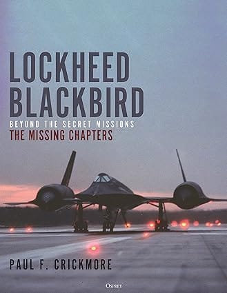 Lockheed Blackbird Beyond The Secret Missions The Missing Chapters