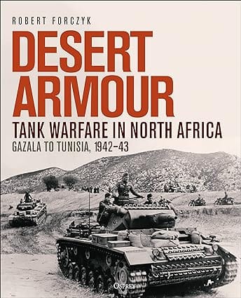 Desert Armour Tank Warfare In North Africa Gazala To Tunisia, 1942�43
