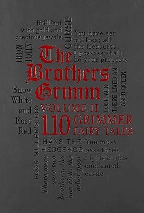 The Brothers Grimm Volume 2 110 Grimmer Fairy Tales Jacob Grimm And Wilhelm Grimm
