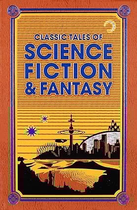 Classic Tales Of Science Fiction & Fantasy