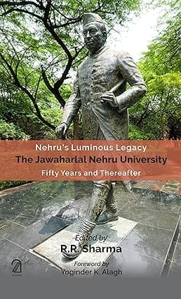 Nehrus Luminous Legacy, The Jawaharlal Nehru University Fifty Years And Thereafter