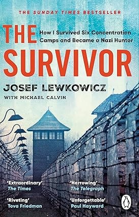 The Survivor How I Survived Six Concentration Camps And Became A Nazi Hunter