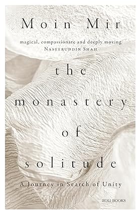 The Monastery Of Solitude A Journey In Search Of Unity
