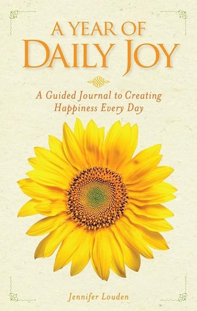 A Year Of Daily Joy A Guided Journal To Creating Happiness Every Day