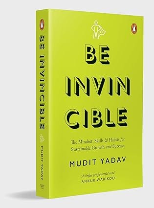 Be Invincible The Mindset, Skills And Habits For Sustainable Growth And Success