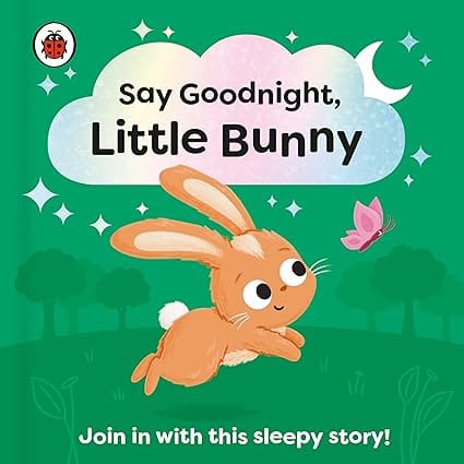 Say Goodnight, Little Bunny Join In With This Sleepy Story For Toddlers