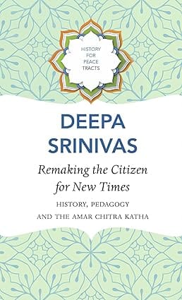 Remaking The Citizen For New Times � History, Pedagogy And The Amar Chitra Katha