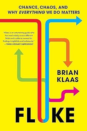 Fluke Chance, Chaos, And Why Everything We Do Matters