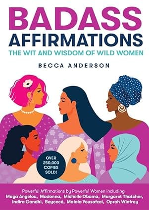 Badass Affirmations The Wit And Wisdom Of Wild Women