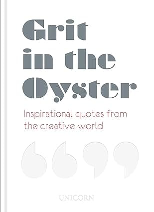 Grit In The Oyster Inspirational Quotes From The Creative World