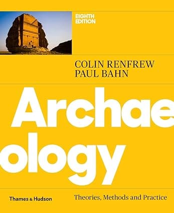 Archaeology Theories, Methods And Practice