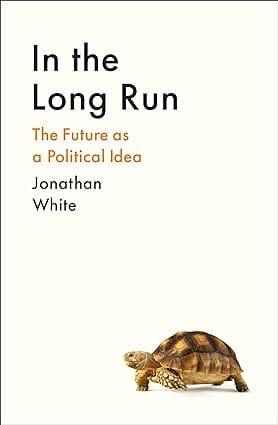 In The Long Run The Future As A Political Idea