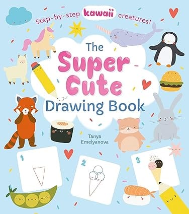 The Super Cute Drawing Book Step-by-step Kawaii Creatures!