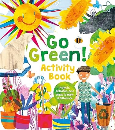 Go Green! Activity Book Projects, Activities, And Ideas To Make A Difference
