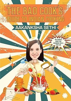 The Bad Cooks Guide To Indian Cooking