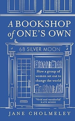 A Bookshop Of Ones Own How A Group Of Women Set Out To Change The World