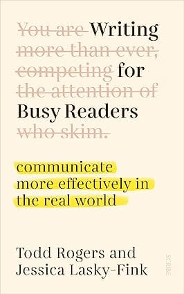 Writing For Busy Readers Communicate More Effectively In The Real World