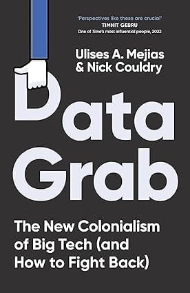 Data Grab The New Colonialism Of Big Tech And How To Fight Back