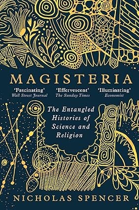 Magisteria The Entangled Histories Of Science & Religion