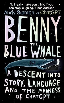 Benny The Blue Whale A Descent Into Story, Language And The Madness Of Chatgpt
