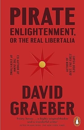 Pirate Enlightenment, Or The Real Libertalia