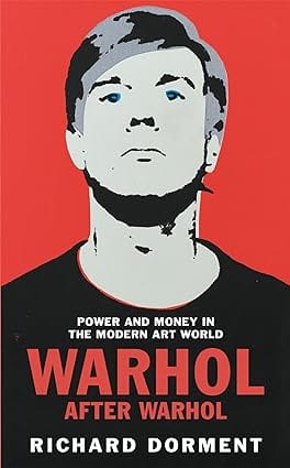Warhol After Warhol Power And Money In The Modern Art World