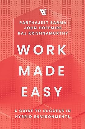 Work Made Easy A Guide To Success In Hybrid Environments