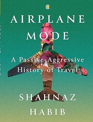 Airplane Mode A Passive-aggressive History Of Travel