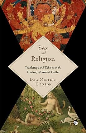 Sex And Religion Teachings And Taboos In The History Of World Faiths