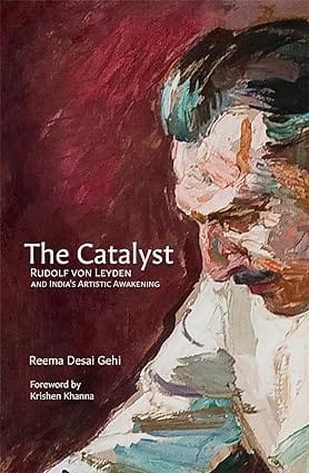 The Catalyst Rudolf Von Leyden And Indias Artistic Awakening