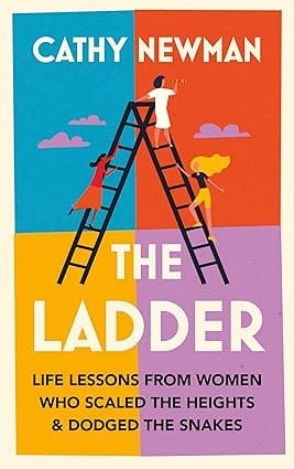The Ladder Life Lessons From Women Who Scaled The Heights & Dodged The Snakes