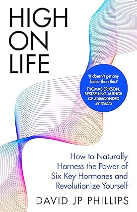 High On Life How To Naturally Harness The Power Of Six Key Hormones And Revolutionise Yourself