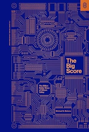 The Big Score The Billion Dollar Story Of Silicon Valley