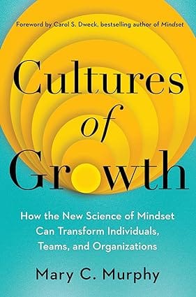 Cultures Of Growth How The New Science Of Mindset Can Transform Individuals, Teams And Organizations