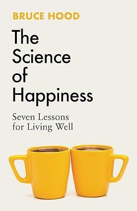 The Science Of Happiness Seven Lessons For Living Well