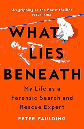 What Lies Beneath My Life As A Forensic Search And Rescue Expert