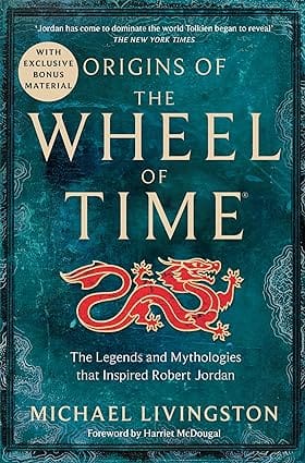 Origins Of The Wheel Of Time The Legends And Mythologies That Inspired Robert Jordan