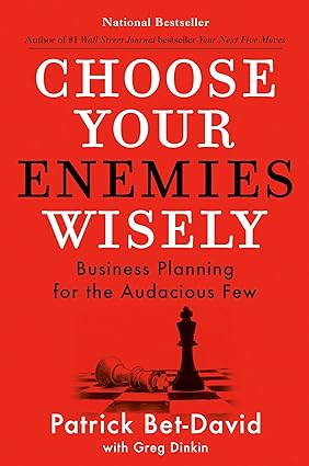 Choose Your Enemies Wisely Business Planning For The Audacious Few