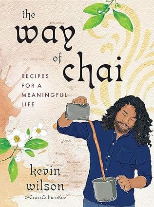 The Way Of Chai Recipes For A Meaningful Life