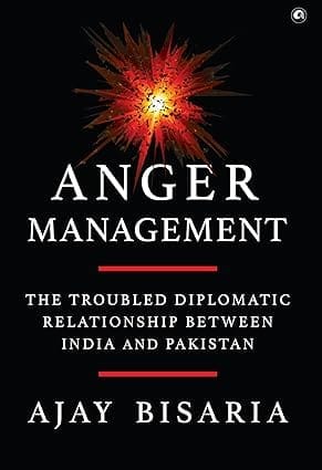 Anger Management The Troubled Diplomatic Relationship Between India And Pakistan