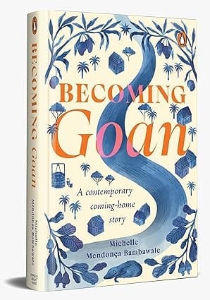Becoming Goan A Contemporary Coming-home Story