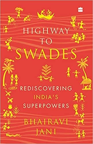 Highway To Swades Rediscovering Indias Superpowers