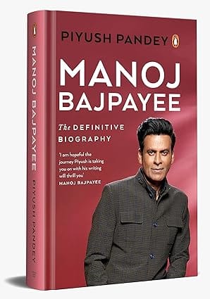 Manoj Bajpayee The Definitive Biography